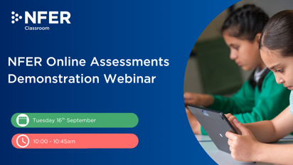 NFER Online Assessments Demonstration Webinar - 16th September 2025